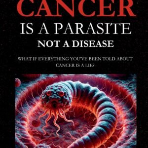Cancer Is a Parasite, Not A Disease Book